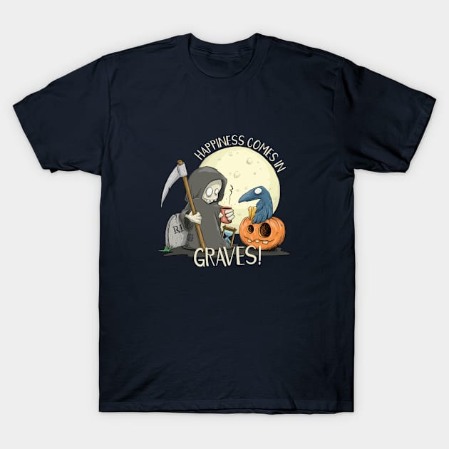 Happiness Comes In Graves Funny Halloween Pun T-Shirt by SkizzenMonster